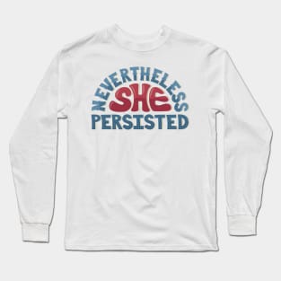 Nevertheless, She Persisted Long Sleeve T-Shirt